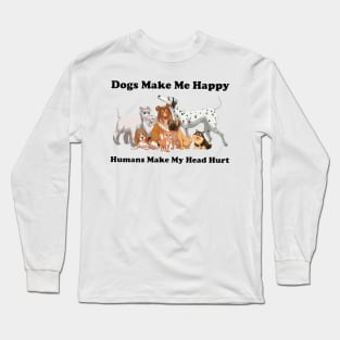 Dogs Make Me Happy Long Sleeve T-Shirt